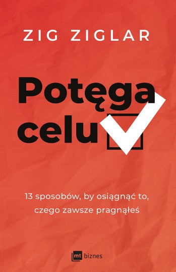 BK1629POL    Potęga celu-13 sposobów, by osiągnąć to, czego zawsze pragnąłeś- Zig Ziglar