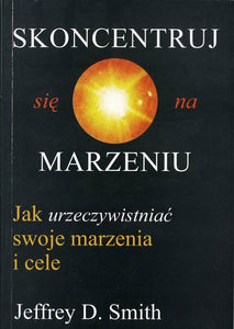 BK812POL "SKONCENTRUJ się na MARZENIU" Jeffrey D. Smith