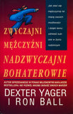 BK353POL "ZWYCZAJNI MĘŻCZYŹNI NADZWYCZAJNI BOHATEROWIE" DEXTER YAGER, RON BALL