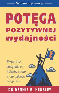 BK973POL "POTĘGA POZYTYWNEJ WYDAJNOSCI" DR DENNIS E. HENSLEY