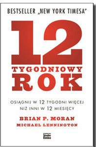 BK1414POL "12-tygodniowy rok. Osiągnij w 12 tygodni więcej niż inni w 12 miesięcy" Brian P. Moran, Michael Lennington